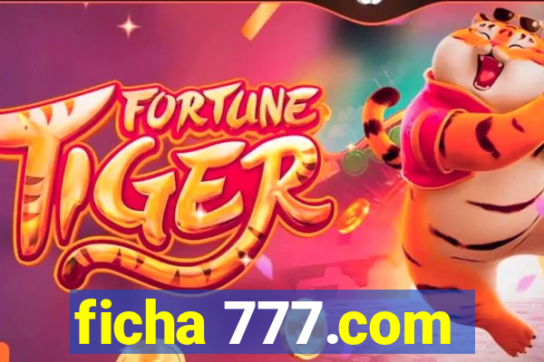 ficha 777.com